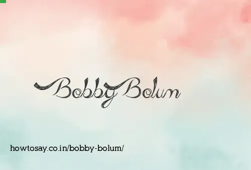 Bobby Bolum