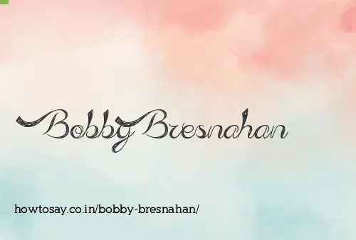 Bobby Bresnahan