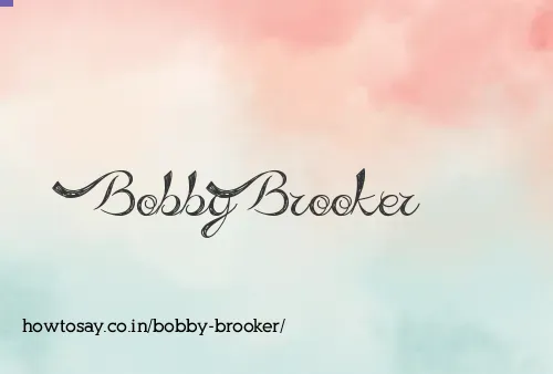 Bobby Brooker