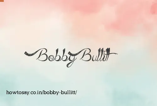 Bobby Bullitt