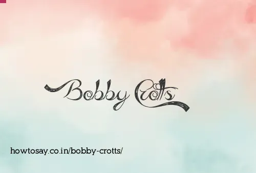Bobby Crotts