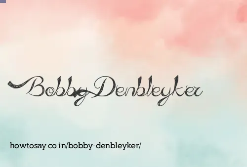 Bobby Denbleyker