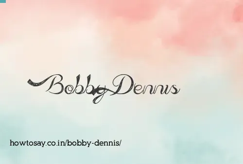 Bobby Dennis