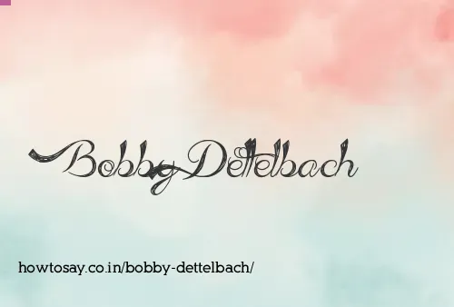 Bobby Dettelbach