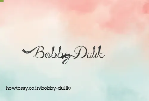Bobby Dulik