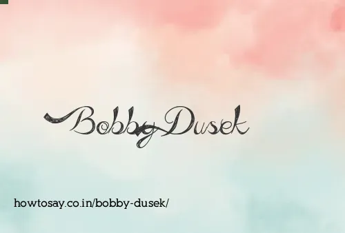Bobby Dusek