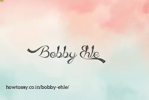 Bobby Ehle