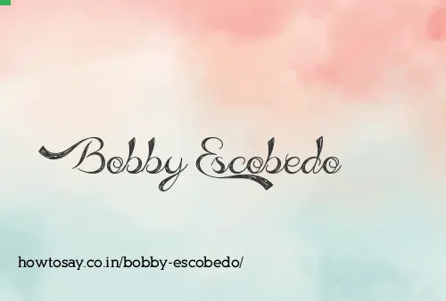 Bobby Escobedo