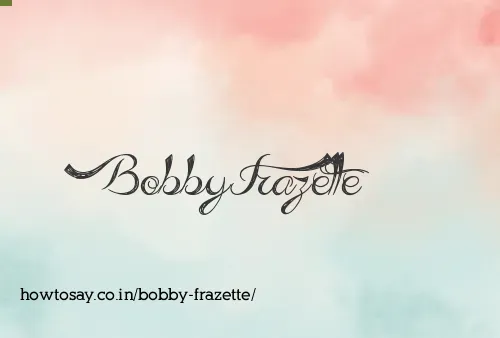 Bobby Frazette