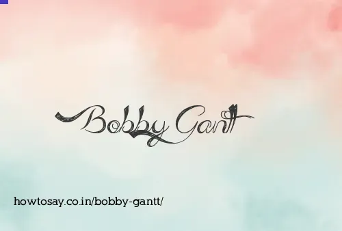 Bobby Gantt