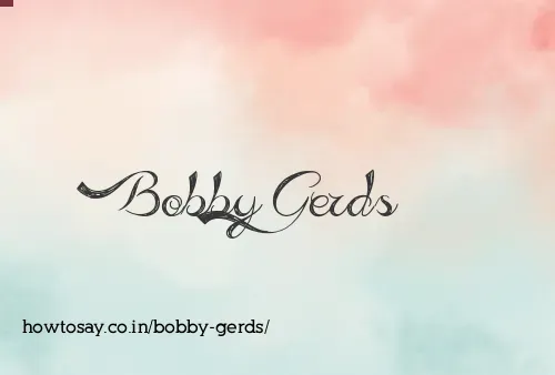 Bobby Gerds