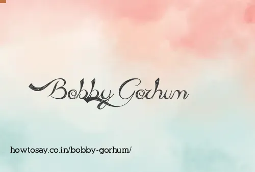 Bobby Gorhum