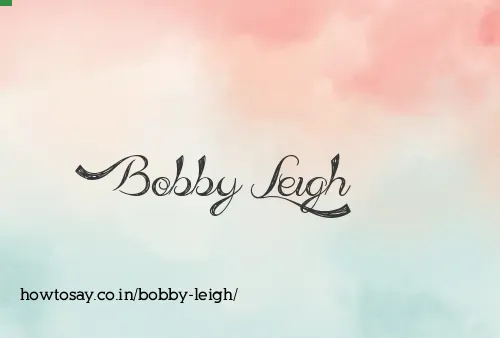 Bobby Leigh