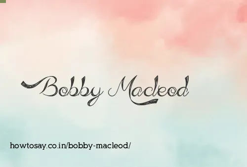 Bobby Macleod