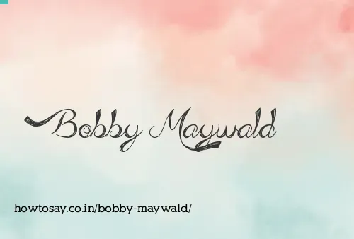 Bobby Maywald