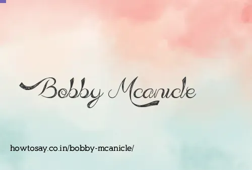 Bobby Mcanicle