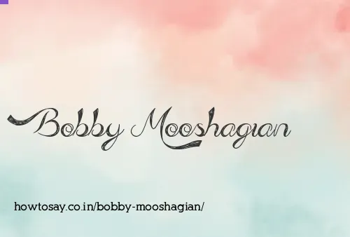 Bobby Mooshagian