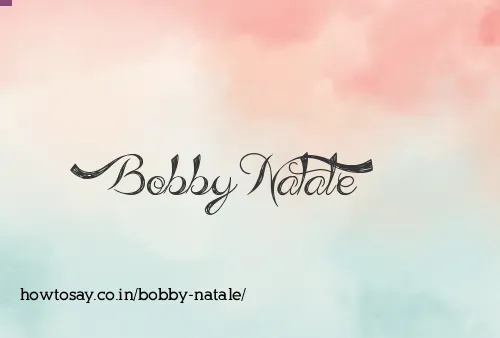 Bobby Natale