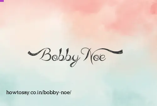 Bobby Noe