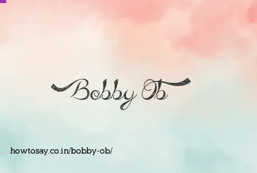 Bobby Ob