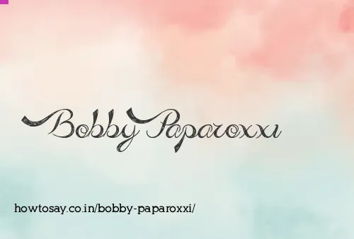 Bobby Paparoxxi