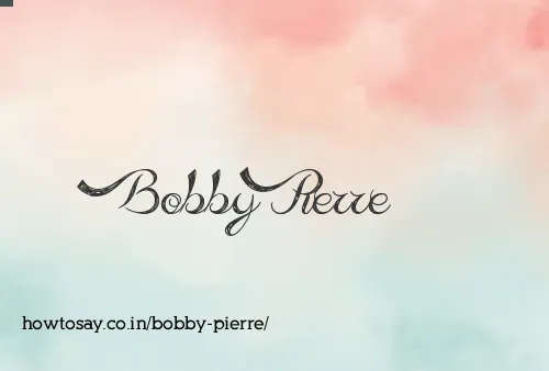 Bobby Pierre