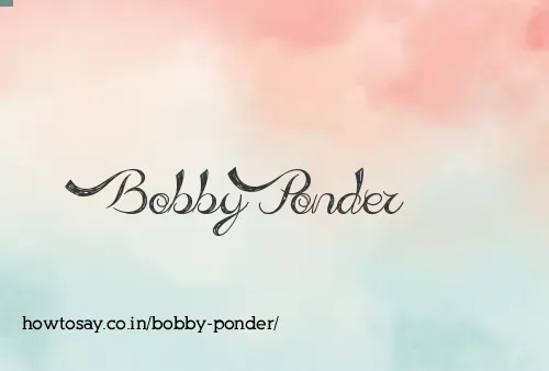 Bobby Ponder