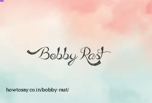Bobby Rast
