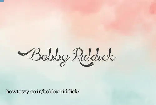 Bobby Riddick