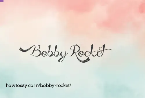 Bobby Rocket