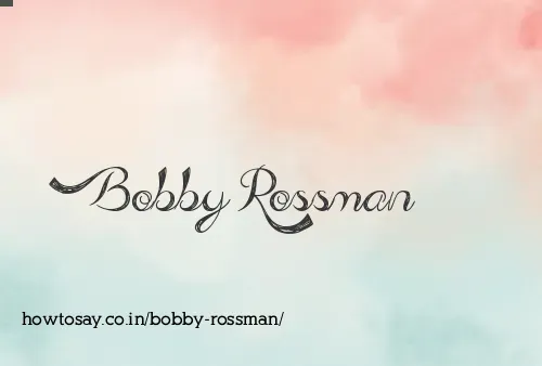 Bobby Rossman
