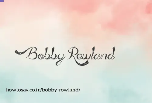 Bobby Rowland