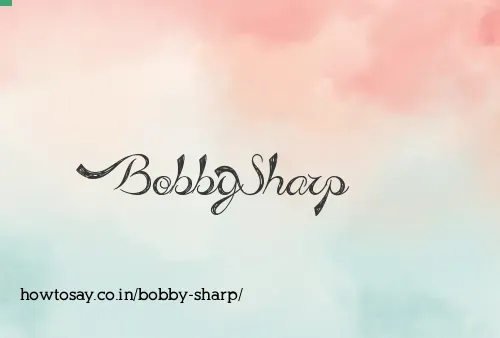 Bobby Sharp