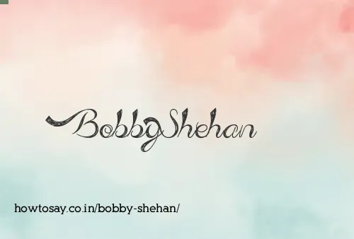 Bobby Shehan