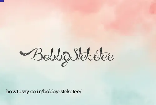 Bobby Steketee