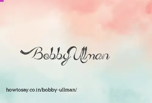 Bobby Ullman
