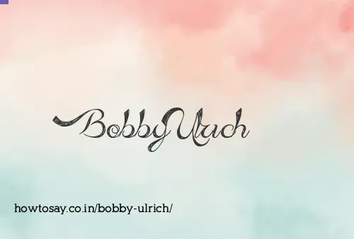 Bobby Ulrich