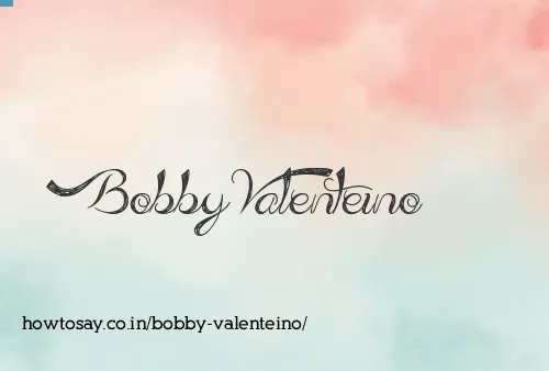 Bobby Valenteino