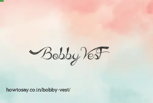 Bobby Vest