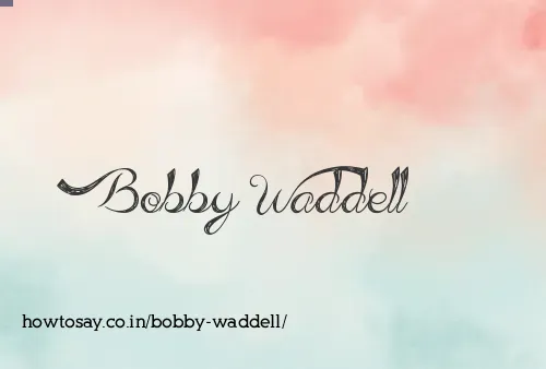 Bobby Waddell