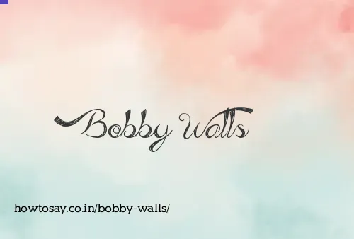 Bobby Walls