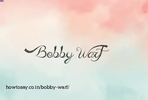 Bobby Warf