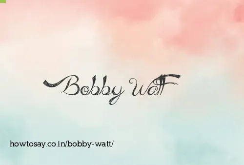 Bobby Watt