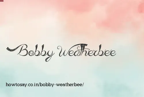 Bobby Weatherbee