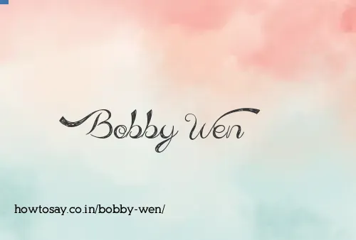Bobby Wen