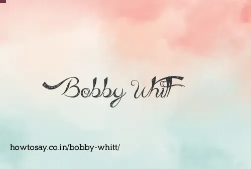 Bobby Whitt