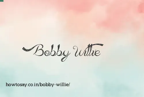 Bobby Willie