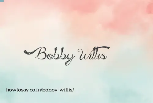 Bobby Willis