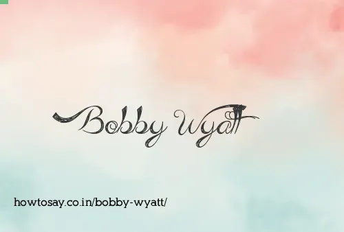 Bobby Wyatt