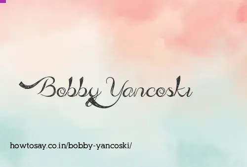 Bobby Yancoski